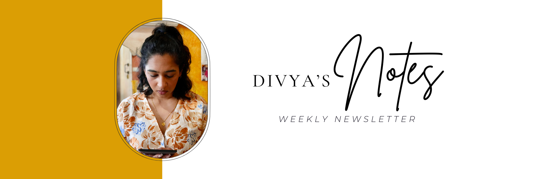 Divya's Notes — Weekly Newsletter